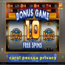 carol pessoa privacy